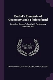 Cover of: Euclid's Elements of Geometry Book I [microform]: Based on Simson's Text with Explanatory Remarks, Etc
