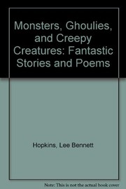 Cover of: Monsters, ghoulies, and creepy creatures: fantastic stories and poems
