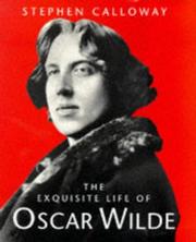 The exquisite life of Oscar Wilde by Stephen Calloway, David Colvin