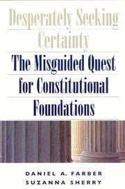 Desperately seeking certainty : the misguided quest for constitutional foundations