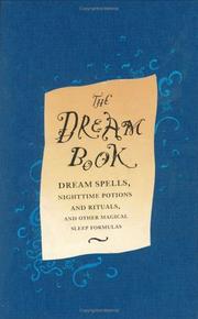 The dream book : dream spells, nighttime potions and rituals, and other magical sleep formulas