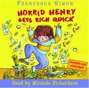 Horrid Henry Gets Rich Quick by Francesca Simon, Tony Ross, Miranda Richardson