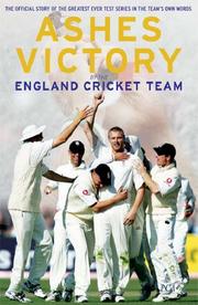 Ashes victory : the official story of the greatest ever test series in the team's own words