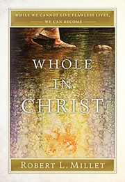 Cover of: Whole in Christ: While We Cannot Live Flawless Lives, We Can Become