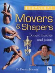 Movers & shapers : bones, muscles and joints