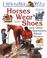 Cover of: Horses wear shoes and other questions about horses