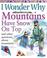 Cover of: I Wonder Why Mountains Have Snow on Top