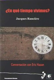 Cover of: ¿En qué tiempo vivimos? by Jacques Rancière, Eric Hazan, Javier Bassas Vila