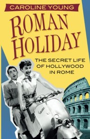 Cover of: Roman Holiday: The Secret Life of Hollywood in Rome
