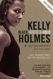 Kelly Holmes : black, white & gold : my autobiography