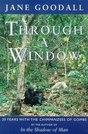 Through a window : thirty years with the chimpanzees of Gombe