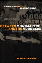 Cover of: Between Montmartre and the Mudd Club by Bernard Gendron