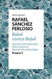 Cover of: Babel contra Babel: Asuntos internacionales. Sobre la guerra. Apuntes de polemología.