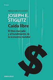 Cover of: Caída libre: El libre mercado y el hundimiento de la economía mundial