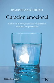 Cover of: Curación emocional: Acabar con el estrés, la ansiedad y la depresión sin fármacos ni psicoanálisis