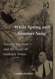 Cover of: While spring and summer sang: Thomas Beecham and the music of Frederick Delius