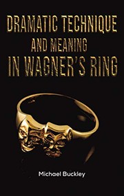 Cover of: Dramatic Technique and Meaning in Wagner's Ring