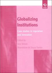 Cover of: Globalizing institutions: case studies in regulation and innovation