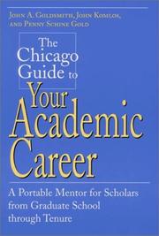 Cover of: The Chicago Guide to Your Academic Career: A Portable Mentor for Scholars from Graduate School through Tenure