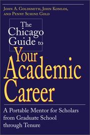 Cover of: The Chicago Guide to Your Academic Career: A Portable Mentor for Scholars from Graduate School Through Tenure