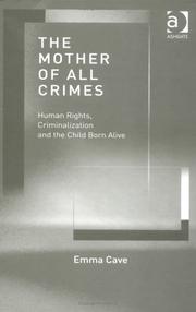 The mother of all crimes : human rights, criminalization, and the child born alive