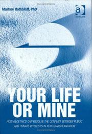 Cover of: Your life or mine: how geoethics can resolve the conflict between public and private interests in xenotransplantation