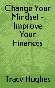 Cover of: Change Your Mindset - Improve Your Finances