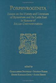 Porphyrogenita : essays on the history and literature of Byzantium and the Latin East in honour of Julian Chrysostomides