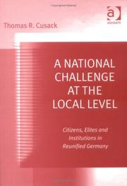 A national challenge at the local level : citizens, elites, and institutions in reunified Germany