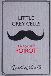 Cover of: Little grey cells: the quotable Poirot