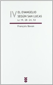 Cover of: El evangelio según san Lucas, vol IV by François Bovon, Antonio Piñero Sáenz