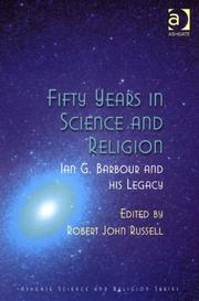 Cover of: Fifty Years In Science and Religion: Ian G. Barbour and His Legacy (Ashgate Science and Religion Series)