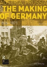 Cover of: Austria, Prussia and the Making of Germany: 1806-1871
