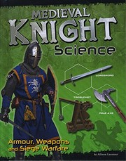 Cover of: Medieval Knight Science: Armour, Weapons and Siege Warfare