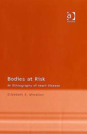 Cover of: Bodies at risk: an ethnography of heart disease