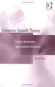 Cover of: Economic Growth Theory: Capital, Knowledge And Economic Stuctures