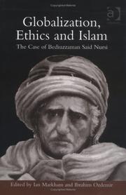 Globalization, ethics and Islam : the case of Bediuzzaman Said Nursi