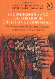 The indigenous and the foreign in Christian Ethiopian art : on Portuguese-Ethiopian contacts in the 16th-17th centuries : papers from the fifth International Conference on the History of Ethiopian Art