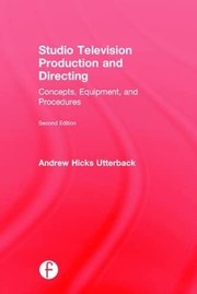 Cover of: Studio Television Production and Directing: Concepts, Equipment, and Procedures
