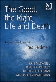 Cover of: The good, the right, life, and death: essays in honor of Fred Feldman