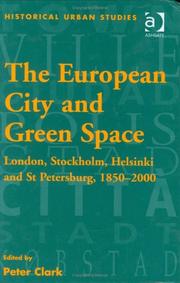 Cover of: The European city and green space: London, Stockholm, Helsinki, and St. Petersburg, 1850-2000