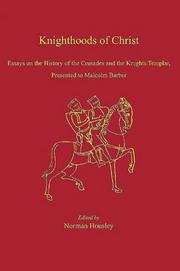 Cover of: Knighthoods of Christ: Essays on the History of the Crusades And the Knights Templar