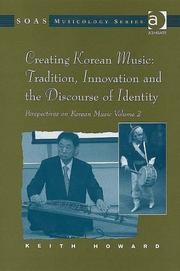 Cover of: Korean Music Volume 2: Creating Korean Music: Tradition, Innovation And the Discourse of Identity (Soas Musicology) (Soas Musicology) (Soas Musicology Series:  Perspectives on Korean Music)