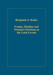 Franks, Muslims and oriental Christians in the Latin Levant : studies in frontier acculturation