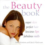 The beauty book : super skin, perfect hair, luscious lips, fabulous nails