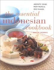 The essential Indonesian cookbook : aromatic dishes from tropical spice islands