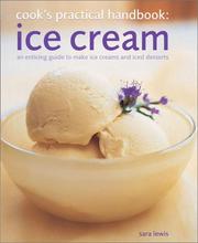 Cover of: Ice Cream: An Enticing Guide to Making Ice Cream and Iced Desserts (Cook's Practical Handbook)