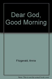 Cover of: Dear God, Good Morning (Dear God Books) by Annie Fitzgerald