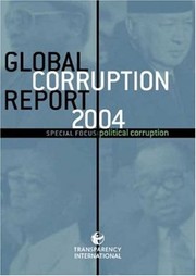 Cover of: GLOBAL CORRUPTION REPORT; 2004: TRANSPARENCY INTERNATIONAL.