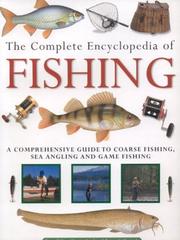 The complete encyclopedia of fishing : a comprehensive guide to coarse fishing, sea angling and game fishing